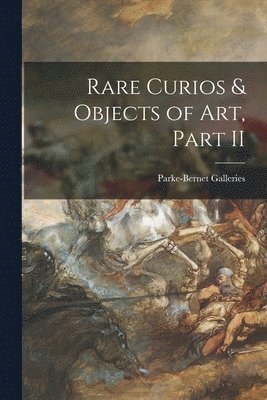 Rare Curios & Objects of Art, Part II, Häftad