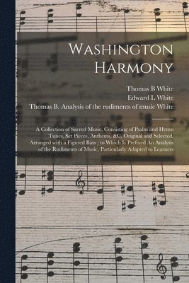 Thomas B White, Edward L White, Thomas B. Analysis of the Rudi White - Washington Harmony, Häftad
