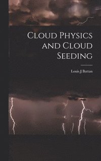 bokomslag Cloud Physics and Cloud Seeding