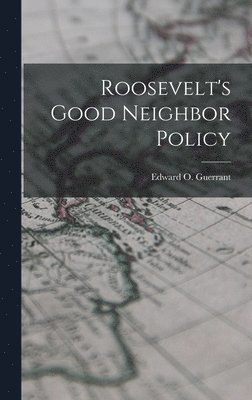 Roosevelt's Good Neighbor Policy 1