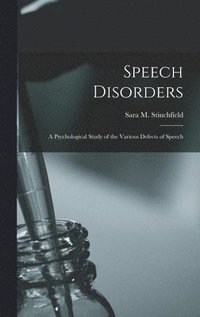 bokomslag Speech Disorders: A Psychological Study of the Various Defects of Speech