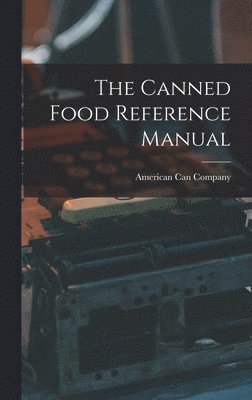 bokomslag The Canned Food Reference Manual