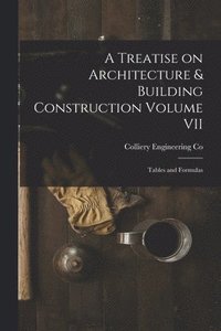 bokomslag A Treatise on Architecture & Building Construction Volume VII