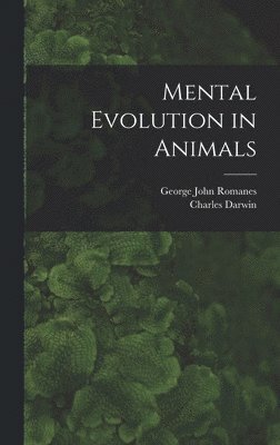 George John 1848-1894 Romanes, Charles 1809-1882 Darwin - Mental Evolution in Animals [microform], Inbunden