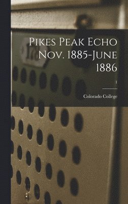 Pikes Peak Echo Nov. 1885-June 1886; 1