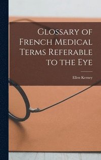 bokomslag Glossary of French Medical Terms Referable to the Eye