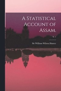 bokomslag Statistical Account of Assam.; v. 1