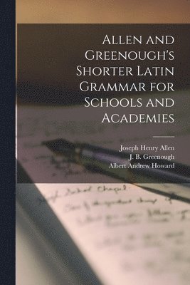 bokomslag Allen and Greenough's Shorter Latin Grammar for Schools and Academies [microform]