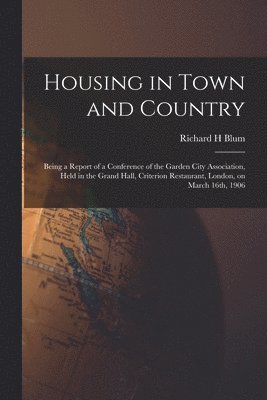 Richard H Blum, Richard H. Blum - Housing in Town and Country, Häftad