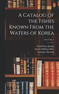 bokomslag A Catalog of the Fishes Known From the Waters of Korea; vol. 6 no. 1
