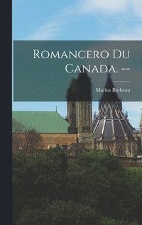 bokomslag Romancero Du Canada. --