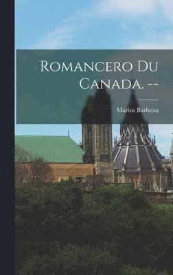 bokomslag Romancero Du Canada. --