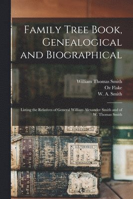 Family Tree Book, Genealogical and Biographical 1