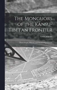 bokomslag The Monguors of the Kansu-Tibetan Frontier