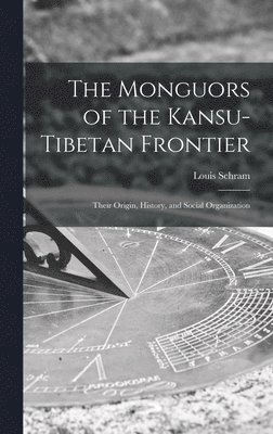 bokomslag The Monguors of the Kansu-Tibetan Frontier