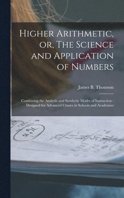 bokomslag Higher Arithmetic, or, The Science and Application of Numbers