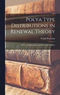 bokomslag Polya Type Distributions in Renewal Theory; With an Application to an Inventory Problem