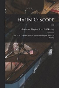 bokomslag Hahn-O-Scope: the 1938 Yearbook of the Hahnemann Hospital School of Nursing; 1938