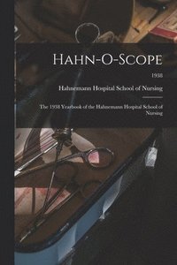 bokomslag Hahn-O-Scope: the 1938 Yearbook of the Hahnemann Hospital School of Nursing; 1938