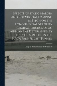 bokomslag Effects of Static Margin and Rotational Damping in Pitch on the Longitudinal Stability Characteristics of an Airplane as Determined by Tests of a Model in the NACA Free-flight Tunnel