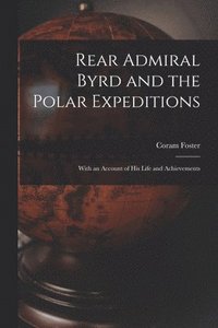 bokomslag Rear Admiral Byrd and the Polar Expeditions