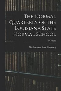 bokomslag Normal Quarterly of the Louisiana State Normal School; 1918-1919