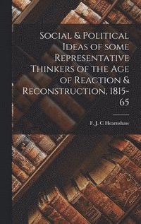 bokomslag Social & Political Ideas of Some Representative Thinkers of the Age of Reaction & Reconstruction, 1815-65