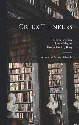 bokomslag Greek Thinkers; a History of Ancient Philosophy; 3