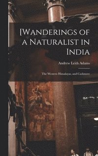 bokomslag [Wanderings of a Naturalist in India