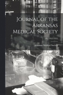 Journal of the Arkansas Medical Society; 49, (1952-1953) 1