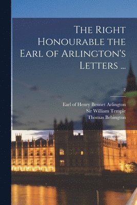 bokomslag The Right Honourable the Earl of Arlington's Letters ...; 2