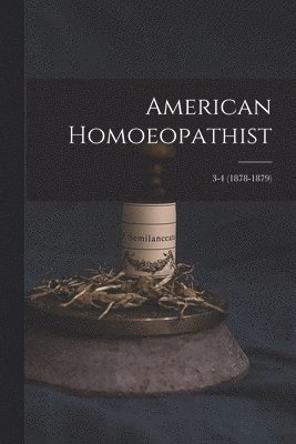 bokomslag American Homoeopathist; 3-4 (1878-1879)