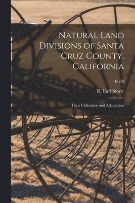 bokomslag Natural Land Divisions of Santa Cruz County, California: Their Utilization and Adaptation; B638