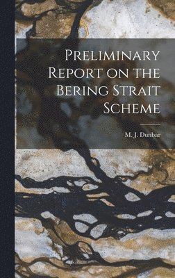 Preliminary Report on the Bering Strait Scheme 1