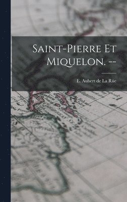 Saint-Pierre Et Miquelon. -- 1