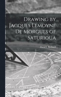 Drawing by Jacques Lemoyne De Morgues of Saturioua 1