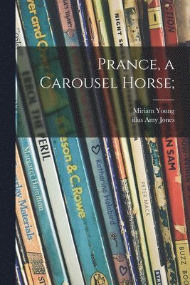 Prance, a Carousel Horse; 1