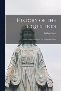 bokomslag History of the Inquisition