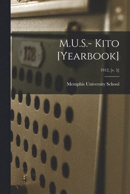 M.U.S.- Kito [yearbook]; 1912, [v. 5] 1