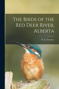 bokomslag Birds of the Red Deer River, Alberta [microform]