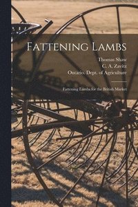 bokomslag Fattening Lambs; Fattening Lambs for the British Market [microform]