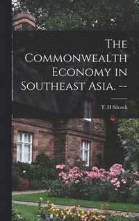 bokomslag The Commonwealth Economy in Southeast Asia. --