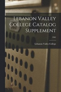 bokomslag Lebanon Valley College Catalog Supplement; 1961