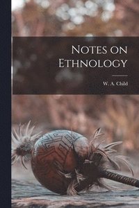 bokomslag Notes on Ethnology [microform]