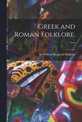 bokomslag Greek and Roman Folklore. --