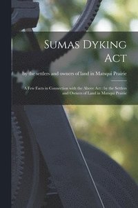 bokomslag Sumas Dyking Act [microform]