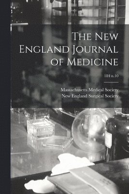 Massachusetts Medical Society, New England Surgical Society - New England Journal of Medicine; 184 n.10, Häftad