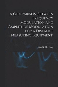 bokomslag A Comparison Between Frequency Modulation and Amplitude Modulation for a Distance Measuring Equipment.