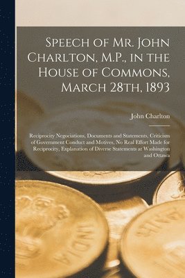 Speech of Mr. John Charlton, M.P., in the House of Commons, March 28th, 1893 [microform] 1