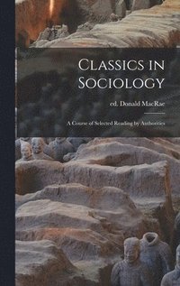 bokomslag Classics in Sociology: a Course of Selected Reading by Authorities